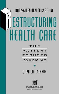 Restructuring Health Care by J.Philip Lathrop image