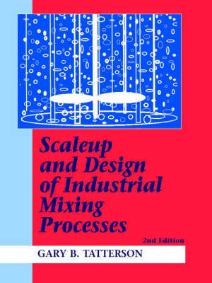 Scaleup and Design of Industrial Mixing Processes by Gary Benjamin Tatterson image
