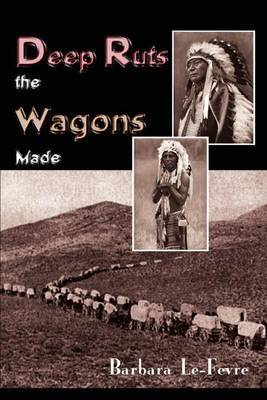 Deep Ruts the Wagons Made by Barbara Le-Fevre image