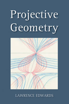 Projective Geometry by Lawrence Edwards image
