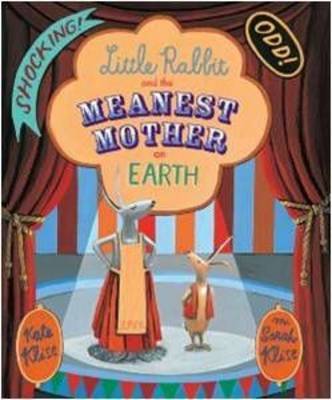 Little Rabbit and the Meanest Mother on Earth on Hardback by Kate Klise