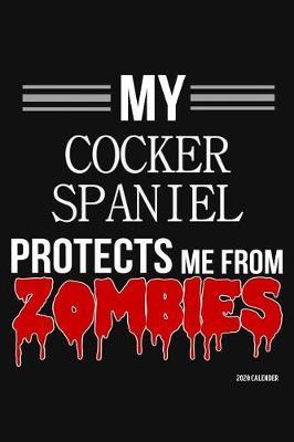 My Cocker Spaniel Protects Me From Zombies 2020 Calender by Harriets Dogs image