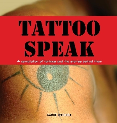 Tattoo Speak on Hardback by Karue Wachira