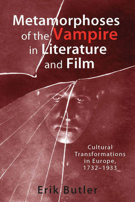 Metamorphoses of the Vampire in Literature and Film by Erik Butler image