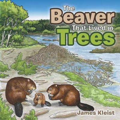 The Beaver That Lived in Trees by James Kleist image