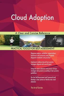 Cloud Adoption a Clear and Concise Reference by Gerardus Blokdyk image