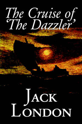 The Cruise of 'The Dazzler' by Jack London image