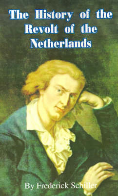 The History of the Revolt of the Netherlands by Friedrich Schiller image