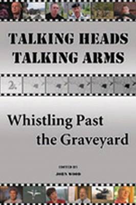 Talking Heads, Talking Arms: Volume 2: Whistling Past the Graveyard image