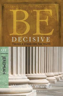 Be Decisive ( Jeremiah ) by Warren W Wiersbe