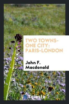 Two Towns-One City by John F MacDonald image