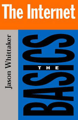 The Internet: the Basics on Paperback by Jason Whittaker