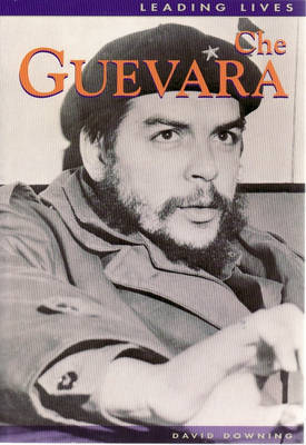 Leading Lives: Che Guevara by David Downing image