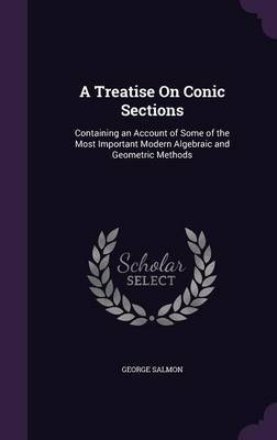 A Treatise on Conic Sections on Hardback by George Salmon