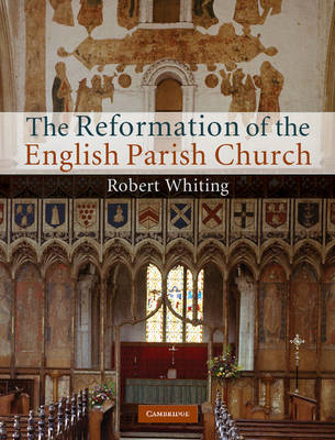 The Reformation of the English Parish Church by Robert Whiting image