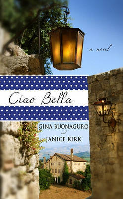 Ciao Bella on Hardback by Gina Buonaguro