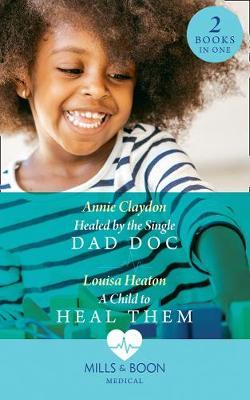 Healed By The Single Dad Doc by Annie Claydon image