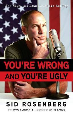 You're Wrong and You're Ugly by Sid Rosenberg image