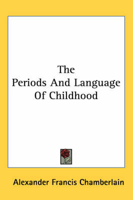 The Periods and Language of Childhood by Alexander Francis Chamberlain image