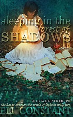 Sleeping in the Forest of Shadows on Paperback by Eli Constant