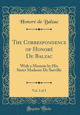 The Correspondence of Honore de Balzac, Vol. 2 of 2 by Honore de Balzac image