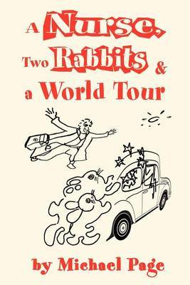 A Nurse, Two Rabbits and a World Tour by Michael Page image