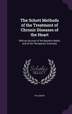The Schott Methods of the Treatment of Chronic Diseases of the Heart by Th Schott image