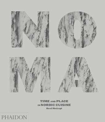 Noma: Time and Place in Nordic Cuisine on Hardback by Rene Redzepi