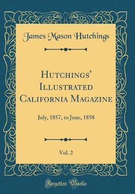 Hutchings' Illustrated California Magazine, Vol. 2 by James Mason Hutchings image