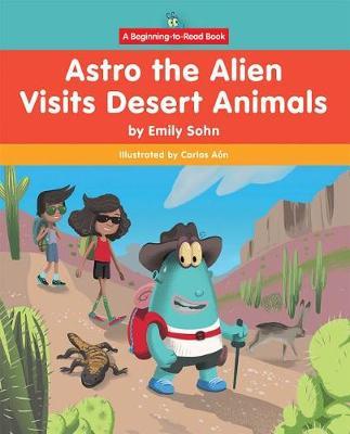 Astro the Alien Visits Desert Animals by Emily Sohn image