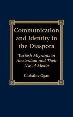 Communication and Identity in the Diaspora by Christine L. Ogan image