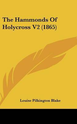 The Hammonds Of Holycross V2 (1865) on Hardback by Louise Pilkington Blake