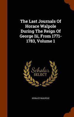 The Last Journals of Horace Walpole During the Reign of George III, from 1771-1783, Volume 1 image