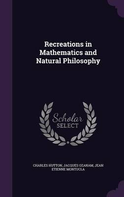 Recreations in Mathematics and Natural Philosophy by Charles Hutton image