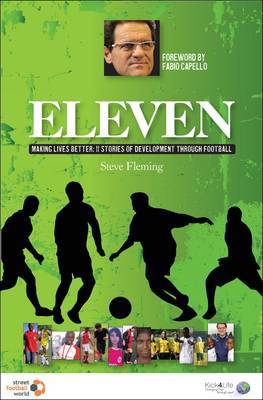 Eleven: Making Lives Better: 11 Stories of Development Through Football by Steve Fleming image
