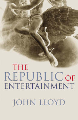 The Republic of Entertainment by John Lloyd image
