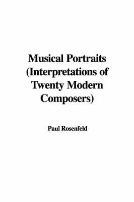 Musical Portraits (Interpretations of Twenty Modern Composers) on Paperback by Paul Rosenfeld (Navy Personnel Research and Development Center, San Diego)