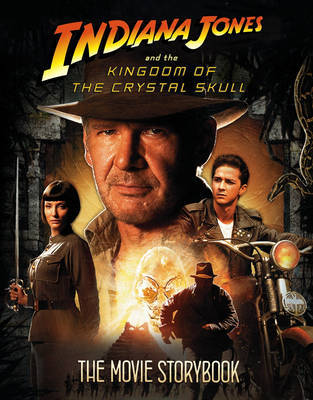 "Indiana Jones and the Kingdom of the Crystal Skull" - Movie Storybook on Paperback