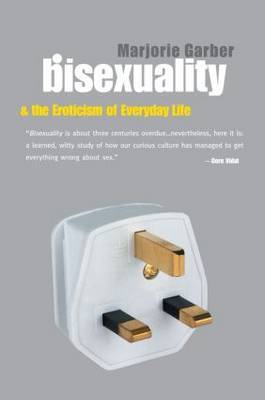 Bisexuality and the Eroticism of Everyday Life by Marjorie Garber image
