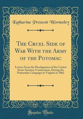 The Cruel Side of War with the Army of the Potomac by Katharine Prescott Wormeley image
