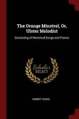The Orange Minstrel, Or, Ulster Melodist by Robert Young image