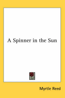 A Spinner in the Sun by Myrtle Reed image