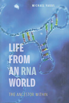 Life from an RNA World: The Ancestor within on Hardback by Michael Yarus