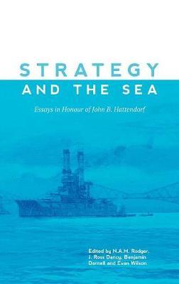 Strategy and the Sea - Essays in Honour of John B. Hattendorf by N.A.M. Rodger image