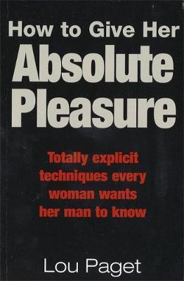 How To Give Her Absolute Pleasure by Lou Paget image