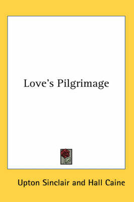 Love's Pilgrimage on Paperback by Upton Sinclair