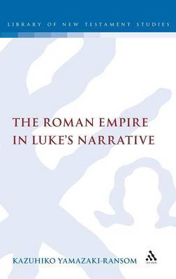 The Roman Empire in Luke's Narrative by Kazuhiko Yamazaki-Ransom image