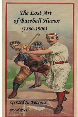 The Lost Art of Baseball Humor by Gerard S. Petrone image