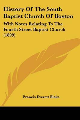 History of the South Baptist Church of Boston: With Notes Relating to the Fourth Street Baptist Church (1899) image
