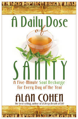 A Daily Dose of Sanity: a Five Minute Soul Recharge for Every Day of Th e Year by Alan Cohen image